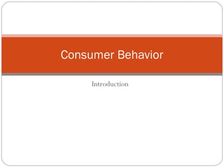Introduction Consumer Behavior 