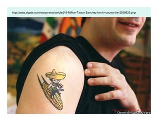http://www.sfgate.com/restaurants/article/5-8-Million-Tattoo-Sanchez-family-counts-the-2936629.php 
© B.Moghimi@yahoo.co.uk 5-17 
 