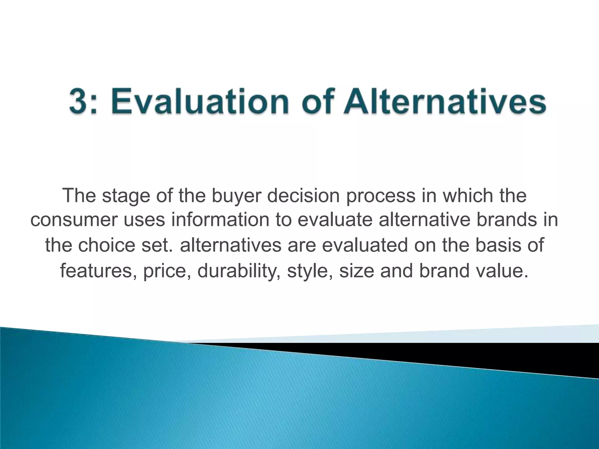 What is Decision process?Decision making process is the process undertaken by consumer in regard to a potential market transaction before, during  and after the purchase of a product or service.