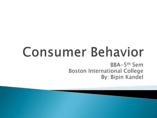 BBA-5th Sem
Boston International College
By: Bipin Kandel
 