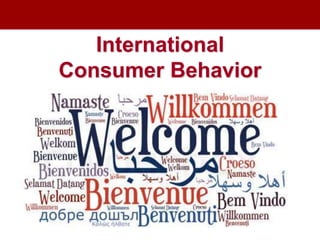 International
Consumer Behavior
 