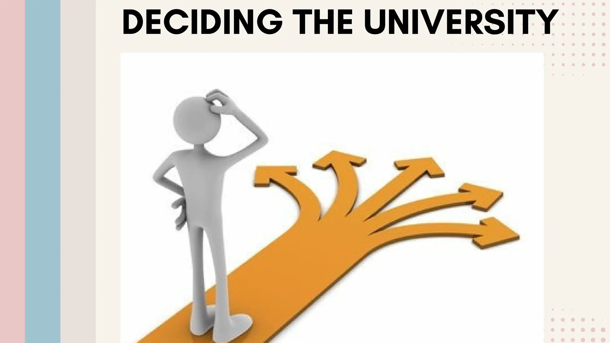 DECIDING THE UNIVERSITY
 