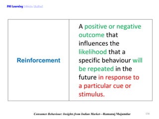 PHI Learning

Reinforcement

A positive or negative 
outcome that 
influences the 
likelihood that a 
specific behaviour w...