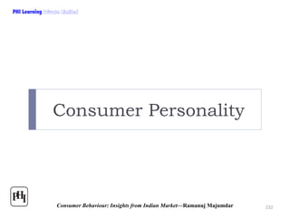 PHI Learning

Consumer Personality

Consumer Behaviour: Insights from Indian Market—Ramanuj Majumdar

232

 