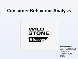 Consumer Behaviour Analysis
Kashyap Mitra
Unitedworld School
of Business
PGPM VI (2014-
2016)
 