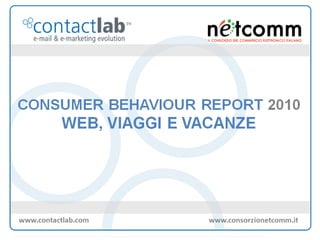 Consumer Behaviour Report 2010: web, viaggi e vacanze
 