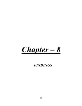 49
Chapter – 8
FINDINGS
 