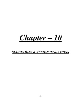 53
Chapter – 10
SUGGETIONS & RECOMMENDATIONS
 