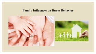 Family Influences on Buyer Behavior
 