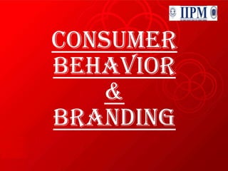 Consumer Behavior&Branding 