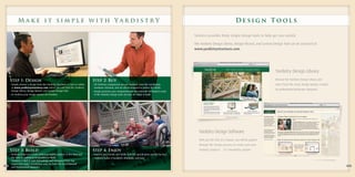 Make it simple with YardistrY                                                                                                                                                      Design Tools

                                                                                                                                                            Yardistry provides three simple design tools to help get you started.

                                                                                                                                                            The Yardistry Design Library, Design Wizard, and Custom Design Tool can be accessed at
                                                                                                                                                            www.yardistrystructures.com.




                                                                                                                                                                                                                     Yardistry Design Library
     Step 1: Design                                                              Step 2: Buy                                                                                                                         Browse the Yardistry Design Library and
     • Simply choose a design from the Yardistry brochure or visit us online     • All Yardistry components are pre-finished, have the installation                                                                  select from the many design options created
       at www.yardistrystructures.com where you will find the Yardistry            hardware attached, and are shrink-wrapped to protect the finish.
       Design Library, Design Wizard, and Custom Design Tool.
                                                                                                                                                                                                                     by professional landscape designers.
                                                                                 • Simply purchase your components per the materials list found in each
     • At Yardistry your design options are limitless.                             of the Yardistry design tools and you are ready to build.




                                                                                                                                                               Yardistry Design Software
                                                                                                                                                               With just the click of a mouse, you will be guided
                                                                                                                                                               through the design process to create your own
     Step 3: Build                                                               Step 4: Enjoy                                                                 Yardistry projects ... it’s beautifully simple!
     • Yardistry helps you create craftsman-quality projects in less than half   • Impress your friends and family with the special place created by you.
       the time of traditional construction methods.                             • Yardistry makes it beautiful, affordable, and easy.
     • Yardistry’s Click & Lock Technology and integrated Post Top
       Connectors make installation easy for both the Do-It-Yourself
25                                                                                                                                                                                                                                                                 26
       and Professional customers.
 