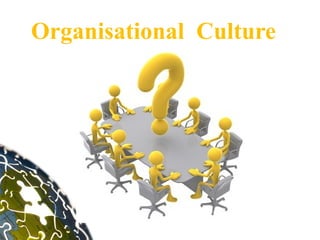 Organisational Culture
 