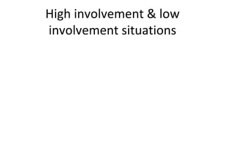 High involvement & low involvement situations 