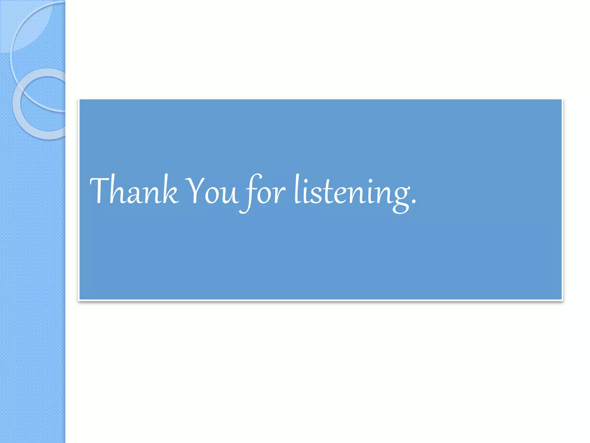 Thank You for listening.
 