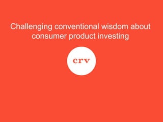 Challenging conventional wisdom about
consumer product investing
 