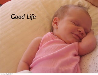 Good Life




Tuesday, May 31, 2011
 