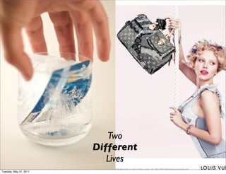 Two
                        Different
                           Lives
Tuesday, May 31, 2011
 