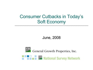 Consumer Cutbacks in Today’s Soft Economy June, 2008 