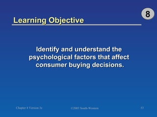 Learning Objective  Identify and understand the  psychological factors that affect  consumer buying decisions. 8 