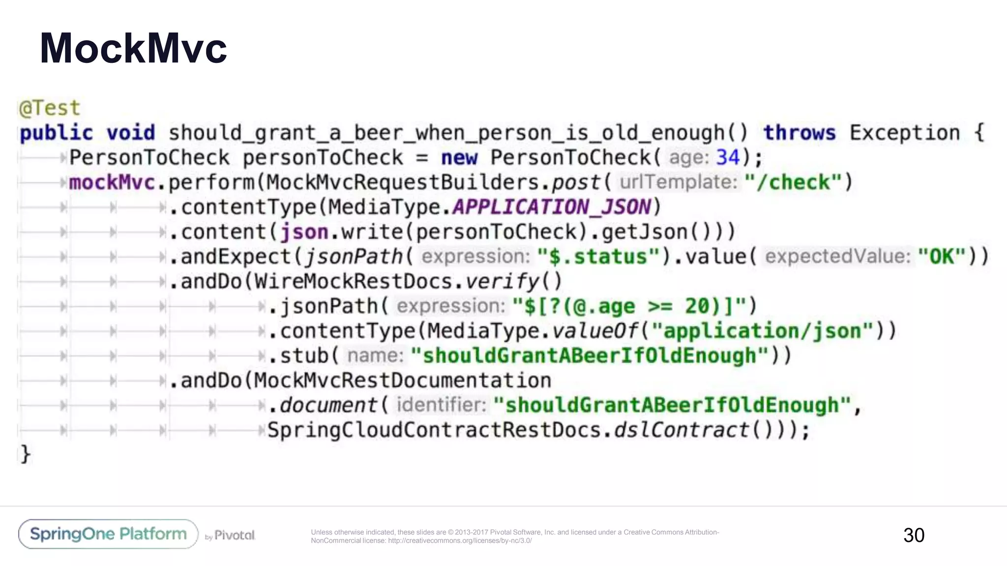 Unless otherwise indicated, these slides are © 2013-2017 Pivotal Software, Inc. and licensed under a Creative Commons Attribution-
NonCommercial license: http://creativecommons.org/licenses/by-nc/3.0/
MockMvc
30
 