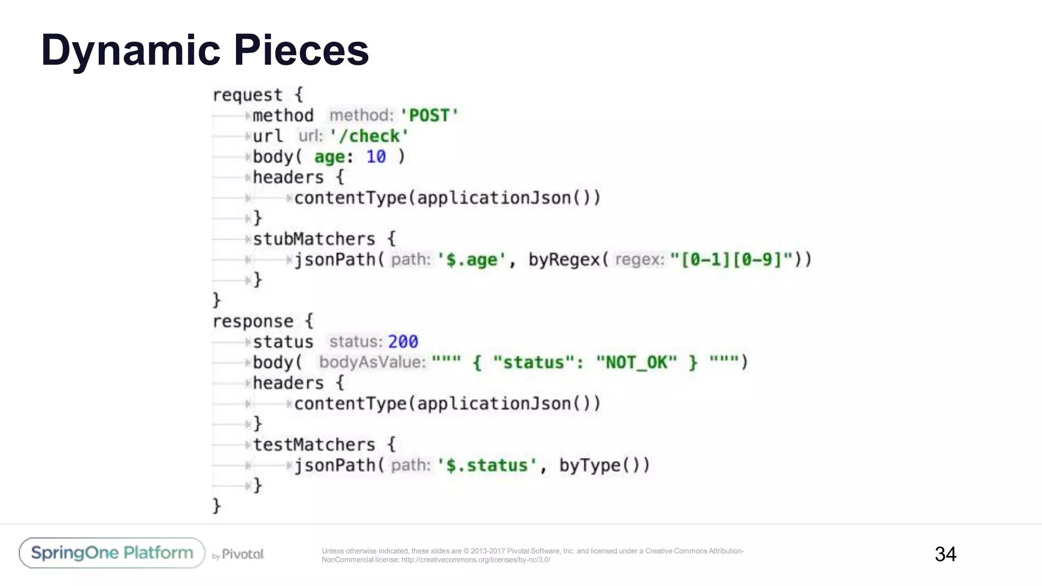Unless otherwise indicated, these slides are © 2013-2017 Pivotal Software, Inc. and licensed under a Creative Commons Attribution-
NonCommercial license: http://creativecommons.org/licenses/by-nc/3.0/
Dynamic Pieces
34
 