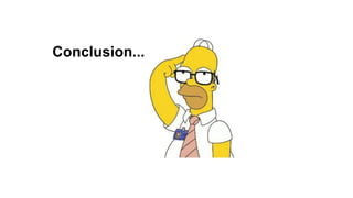 Conclusion...
 
