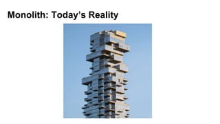 Monolith: Today’s Reality
 