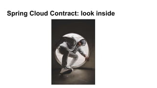 Spring Cloud Contract: look inside
 