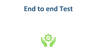 End to end Test
 