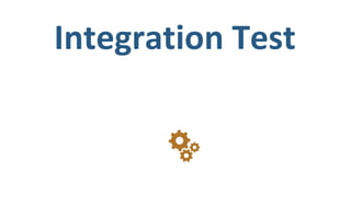 Integration Test
 
