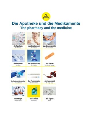 Die Apotheke und die Medikamente
The pharmacy and the medicine
 