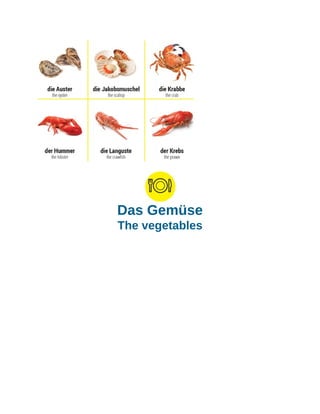 Das Gemüse
The vegetables
 