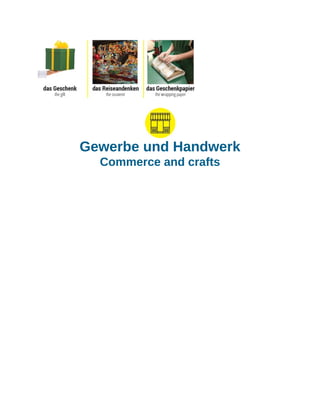 Gewerbe und Handwerk
Commerce and crafts
 