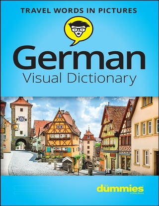 German Visual Dictionary For Dummies®
Published by
John Wiley & Sons, Inc.
111 River St.
Hoboken, NJ 07030-5774
www.wiley....