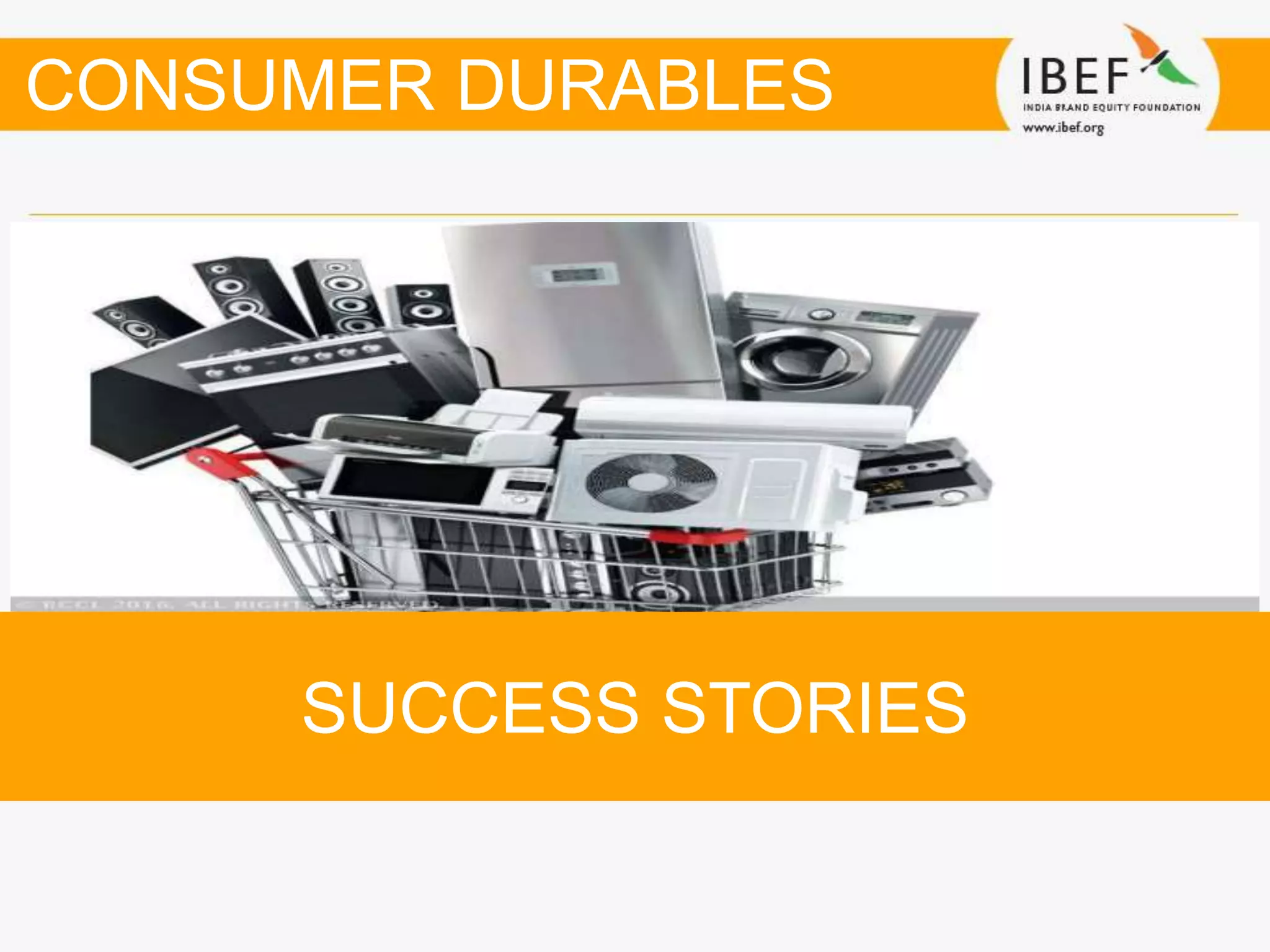 SUCCESS STORIES
CONSUMER DURABLES
 