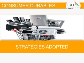 STRATEGIES ADOPTED
CONSUMER DURABLES
 