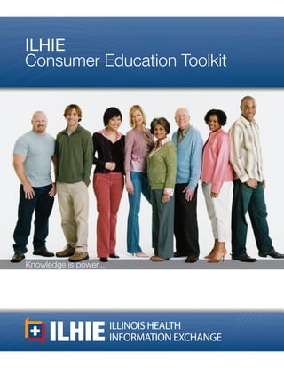 ILHIE
Consumer Education Toolkit
Knowledge is power...
 