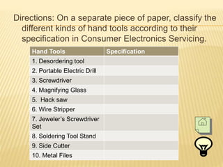 JEWELER'S SCREWDRIVER SET
is a set of small screw drivers composed of
slotted and Phillips screwdrivers.
 