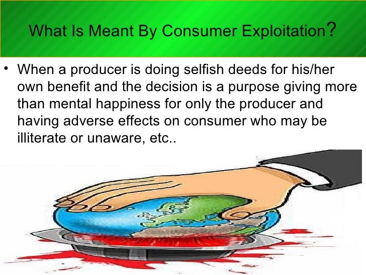 In Which Market Consumers Are Not Exploited Consumer exploitation