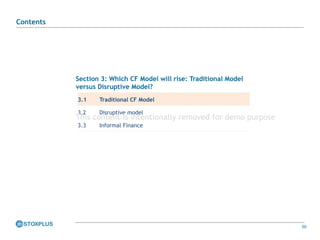 50
Section 3: Which CF Model will rise: Traditional Model
versus Disruptive Model?
3.1 Traditional CF Model
3.2 Disruptive model
3.3 Informal Finance
Contents
This content is intentionally removed for demo purpose
 