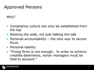 Approved Persons
Who?

1.
2.
3.
4.

Not sole traders
Not limited permission lenders
Can be governing function person other than non executive
Only exceptionally

 