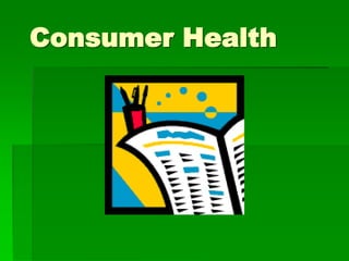 Consumer Health
 
