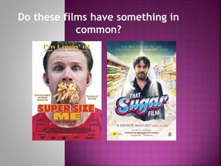 Do these films have something in
common?
 