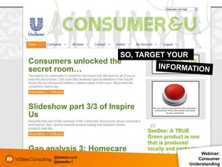 SO, TARGET YOUR




                                     Webinar:
@tomderuyck                        Consumer
@anoukw1
   ...