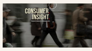 Prepared by: Hien Nguyen for Young marketerS 8
CONSUMER.
INSIGHT.
 