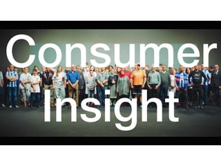 Consumer
Insight
 