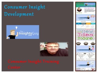 Consumer Insight
Development
Consumer Insight Training
Center
 