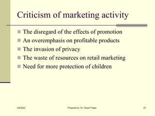 Criticism of marketing activity
 The disregard of the effects of promotion
 An overemphasis on profitable products
 The...