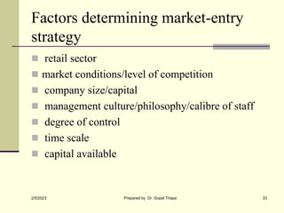 Factors determining market-entry
strategy
 retail sector
 market conditions/level of competition
 company size/capital
...