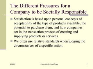 The Different Pressures for a
Company to be Socially Responsible
 Satisfaction is based upon personal concepts of
accepta...